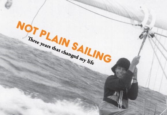 Not Plain Sailing: Three Years that Changed my Life - Cruising